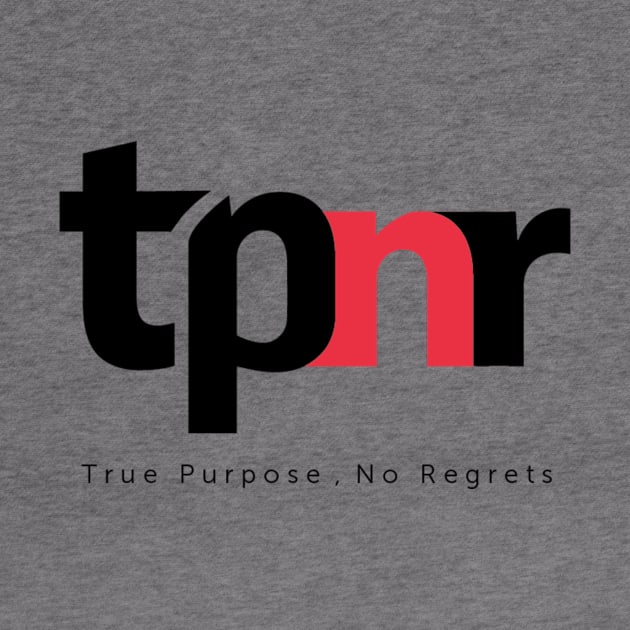 True Purpose, No Regrets - tpnr by ProvenByRuben